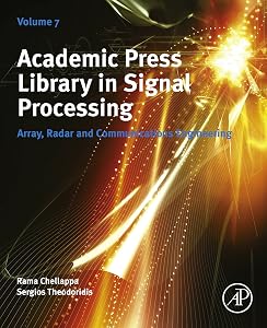 Academic Press Library in Signal Processing, Volume 7: Array, Radar and Communications Engineering
