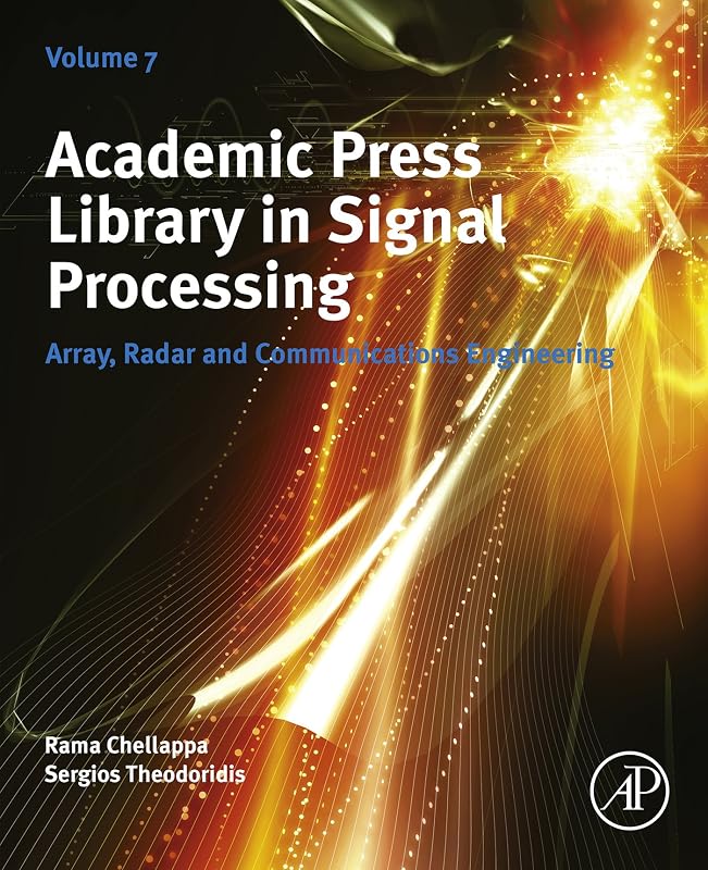 Academic Press Library in Signal Processing, Volume 7: Array, Radar and Communications Engineering by Rama Chellappa