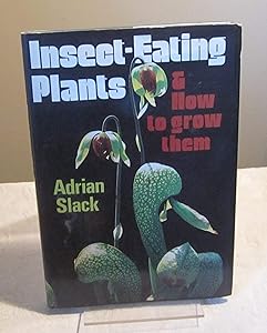 Insect-eating Plants and How to Grow Them by Adrian Slack