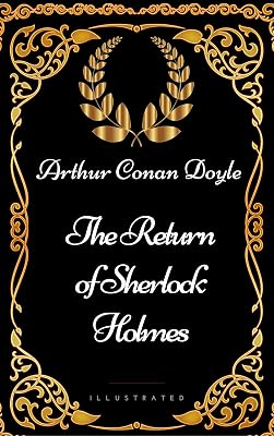 The Return of Sherlock Holmes : By Arthur Conan Doyle - Illustrated