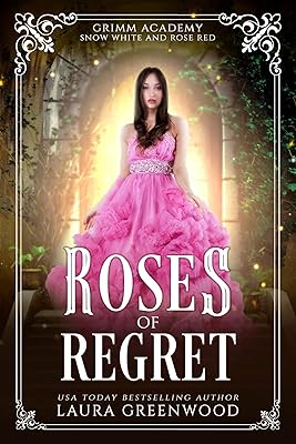 Roses Of Regret: A Fairy Tale Retelling Of Snow White and Rose Red (Grimm Academy Book 14)