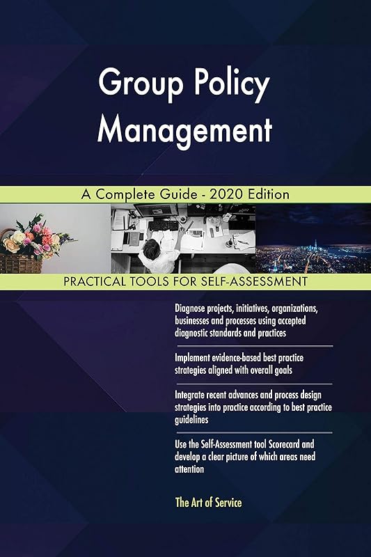 Group Policy Management A Complete Guide - 2020 Edition by Gerardus Blokdyk