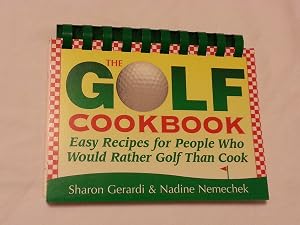 The Golf Cookbook: Easy Recipes for People Who Would Rather Golf Than Cook by Nadine Nemechek