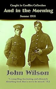 And in the Morning: Somme 1916 (The Caught in Conflict Collection Book 6)