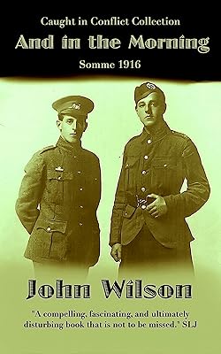 And in the Morning: Somme 1916 (The Caught in Conflict Collection Book 6)
