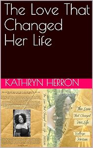 The Love That Changed Her Life by Kathryn Herron