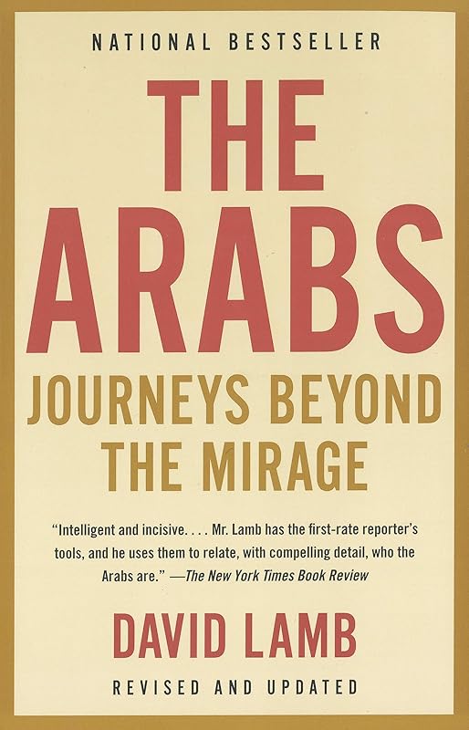 The Arabs: Journeys Beyond the Mirage by David Lamb