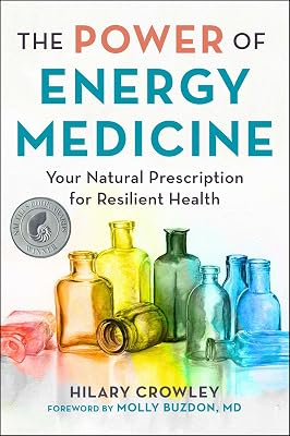 Power of Energy Medicine: Your Natural Prescription for Resilient Health
