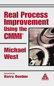 Real Process Improvement Using the CMMI by Michael West