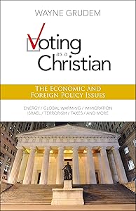 Voting as a Christian: The Economic and Foreign Policy Issues by Wayne A. Grudem