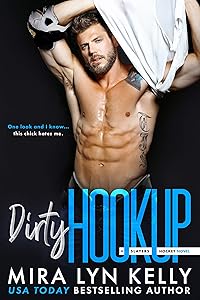 Dirty Hookup: A Slayers Hockey Novel by Mira Lyn Kelly