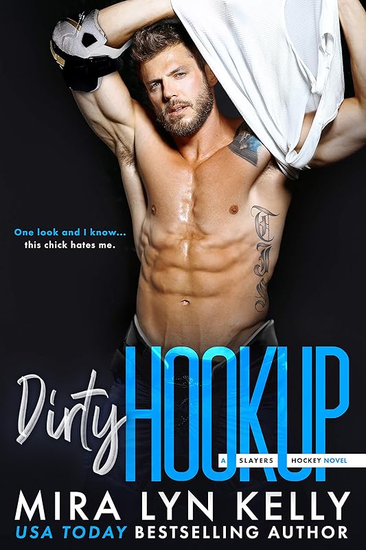 Dirty Hookup: A Slayers Hockey Novel by Mira Lyn Kelly
