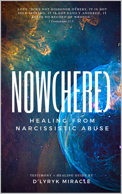 Nowhere: Healing from Narcissistic Abuse by D'Lyryk Miracle
