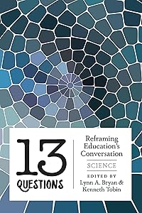 13 Questions: Reframing Education's Conversation: Science (Counterpoints Book 442)