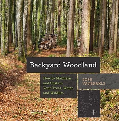 Backyard Woodland: How to Maintain and Sustain Your Trees, Water, and Wildlife (Countryman Know How)