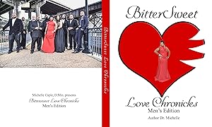 BitterSweet Love Chronicles Men's Edition: The Good, Bad and uhm of Love by Dr. Michelle