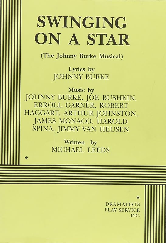 Swinging on a Star (The Johnny Burke Musical). by based on the songs of Johnny Burke Michael Leeds