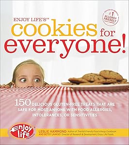 Enjoy Life's Cookies for Everyone!: 150 Delicious Gluten-Free Treats That Are Safe for Most Anyone with Food Allergies, Intolerances, or Sensitivities by Leslie Hammond