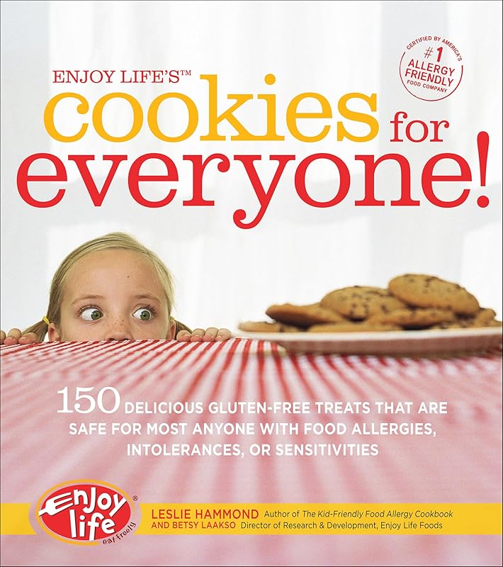 Enjoy Life's Cookies for Everyone!: 150 Delicious Gluten-Free Treats That Are Safe for Most Anyone with Food Allergies, Intolerances, or Sensitivities by Leslie Hammond