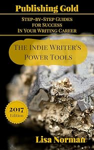 The Indie Writer's Power Tools (Publishing Gold: Step-by-Step Guides for Success In Your Writing Career Book 4) by Lisa Norman