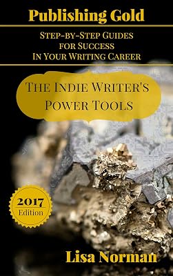 The Indie Writer's Power Tools (Publishing Gold: Step-by-Step Guides for Success In Your Writing Career Book 4)