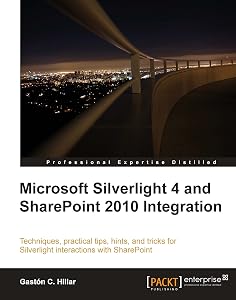Microsoft Silverlight 4 and SharePoint 2010 Integration by Gastón C. Hillar