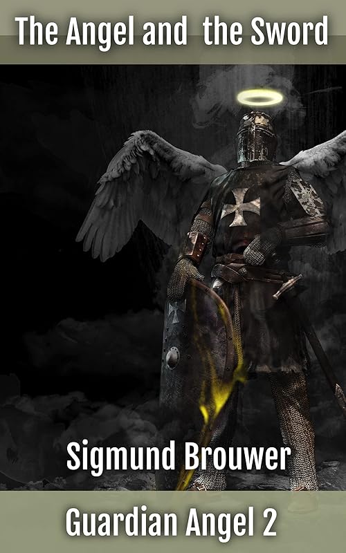 The Angel and the Sword (Guardian Angel series Book 2) by Sigmund Brouwer