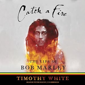 Catch a Fire: The Life of Bob Marley by Timothy White