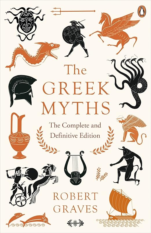 The Greek Myths: The Complete and Definitive Edition [May 15, 2018] Graves, Robert by Robert Graves