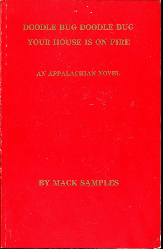 Doodle Bug Doodle Bug Your House Is on Fire: An Appalacian Novel by MacK Samples