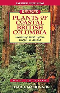 Plants of Coastal British Columbia: Including Washington, Oregon and Alaska by Dr. Jim Pojar
