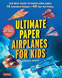 Ultimate Paper Airplanes for Kids: The Best Guide to Paper Airplanes!: Includes Instruction Book with 12 Innovative Designs & 48 Tear-Out Paper Planes by Andrew Dewar