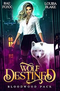 Wolf Destined (Bloodwood Academy Shifter Book 1) by Rae Foxx