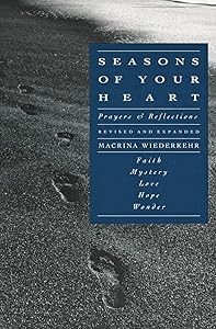 Seasons of Your Heart: Prayers and Reflections, Revised and Expanded by Macrina Wiederkehr