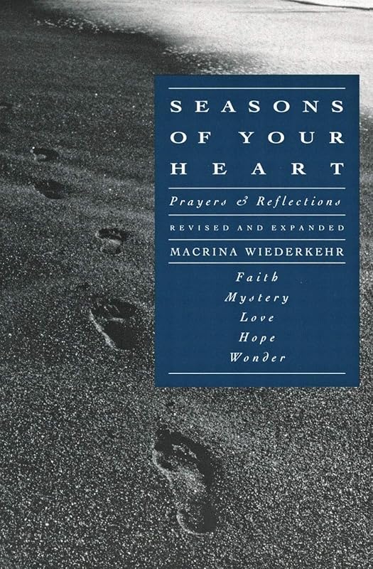 Seasons of Your Heart: Prayers and Reflections, Revised and Expanded by Macrina Wiederkehr