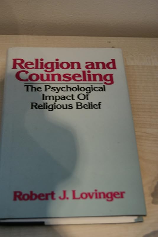 Religion and Counseling: The Psychological Impact of Religious Belief (Continuum Counseling Series) by Robert J Lovinger