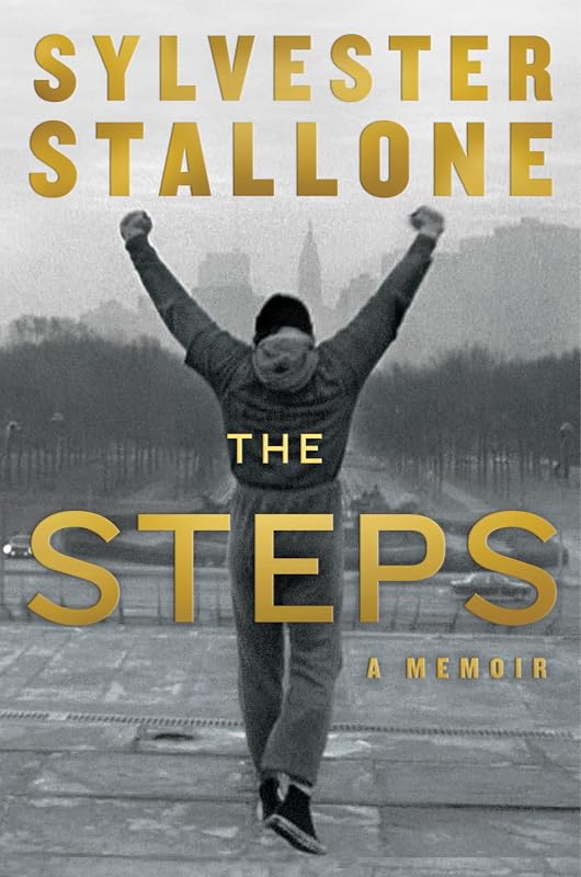 The Steps: The Academy Award-Winning Icon's Gritty Memoir of Rocky, Resilience, and Hollywood Triumph by Sylvester Stallone