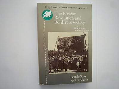 The Russian Revolution and Bolshevik Victory: Visions and Revisions (Problems in European Civilization)