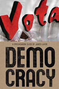 Democracy: A Groundwork Guide (Groundwork Guides Book 9)