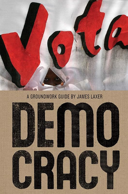 Democracy: A Groundwork Guide (Groundwork Guides Book 9) by James Laxer
