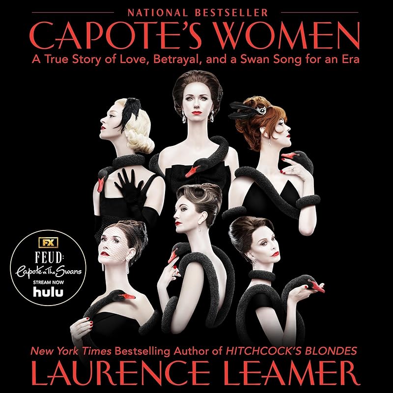 Capote's Women: A True Story of Love, Betrayal, and a Swan Song for an Era by Laurence Leamer