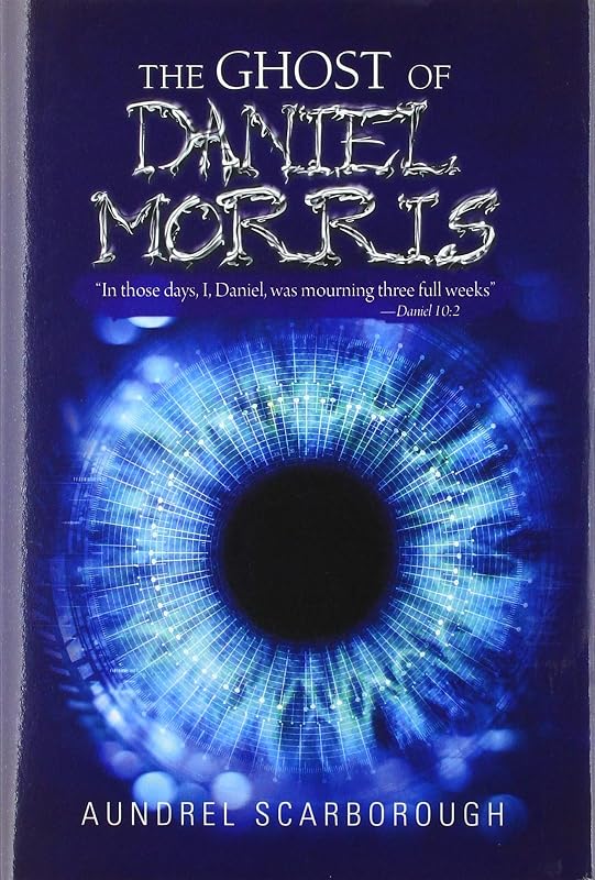 The Ghost of Daniel Morris by Aundrel Scarborough