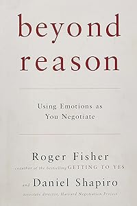 Beyond Reason: Using Emotions as You Negotiate