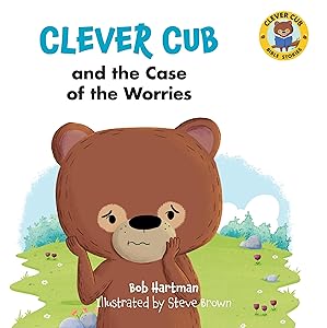 Clever Cub and the Case of the Worries (Clever Cub Bible Stories) (Volume 9)