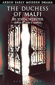 The Duchess of Malfi (Arden Early Modern Drama) by John Webster