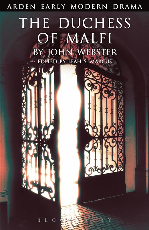 The Duchess of Malfi (Arden Early Modern Drama) by John Webster