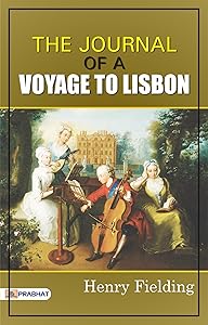 The Journal of a Voyage to Lisbon: Henry Fielding's Personal Account of his Journey to Lisbon by Henry Fielding
