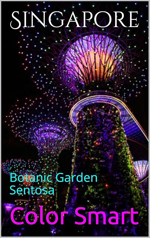 Singapore: Botanic Garden Sentosa (South East Asia Book 2) by Color Smart