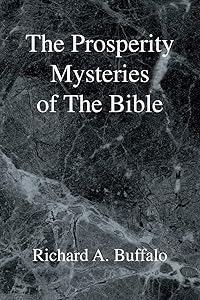 The Prosperity Mysteries of the Bible by Richard A. Buffalo