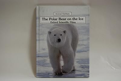 The Polar Bear on the Ice (Animal Habitats)